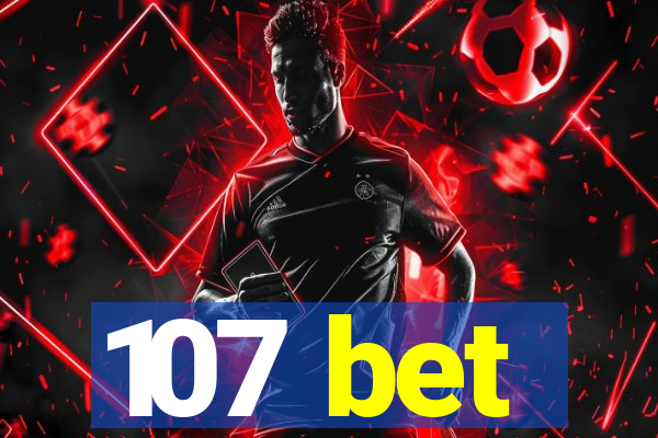 107 bet